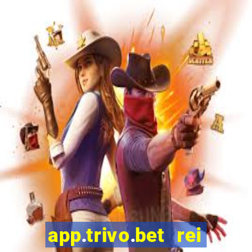 app.trivo.bet rei do bicho